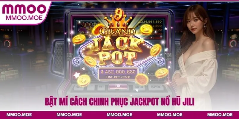 Bật mí cách chinh phục jackpot nổ hũ JILI