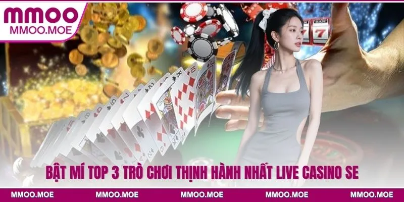 Live casino SE - Đối tác trực tuyến đẳng cấp quốc tế 2026 3 Bật mí top 3 trò chơi thịnh hành nhất live casino SE