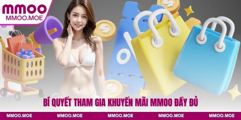 Bí quyết tham gia khuyến mãi MMOO đầy đủ