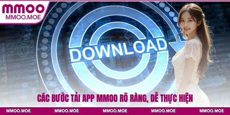 Hướng dẫn chi tiết cách tải app MMOO cho iOS và Android 3 Các bước tải app MMOO rõ ràng, dễ thực hiện