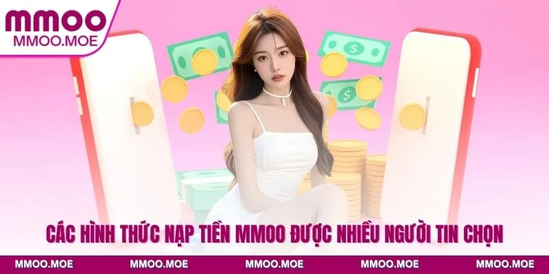 Các hình thức nạp tiền MMOO được nhiều người tin chọn