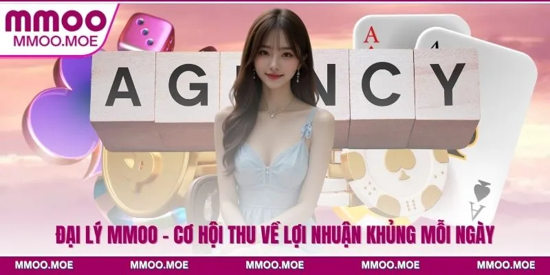 Hướng dẫn cách đăng ký đại lý MMOO dễ dàng, tiện lợi 1 Đại Lý MMOO - Cơ Hội Thu Về Lợi Nhuận Khủng Mỗi Ngày