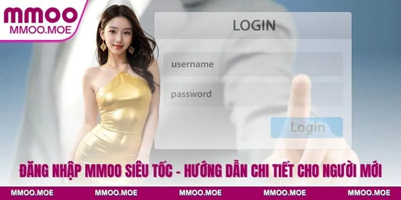 MMOO - Link Chính Thức MMOO.COM - Đăng Ký Tặng 100K 23 Hướng dẫn chi tiết cách đăng nhập MMOO dành cho TÂN THỦ
