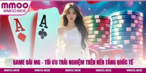 Game Bài MG - Tối Ưu Trải Nghiệm Trên Nền Tảng Quốc Tế