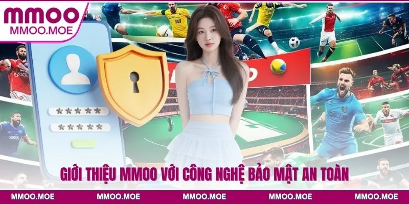 Giới thiệu MMOO với công nghệ bảo mật an toàn