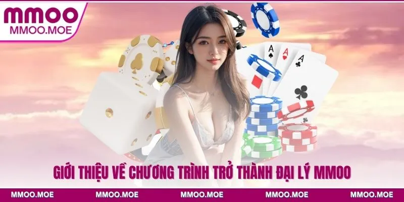 Hướng dẫn cách đăng ký đại lý MMOO dễ dàng, tiện lợi 2 Giới thiệu về chương trình đăng ký đại lý MMOO