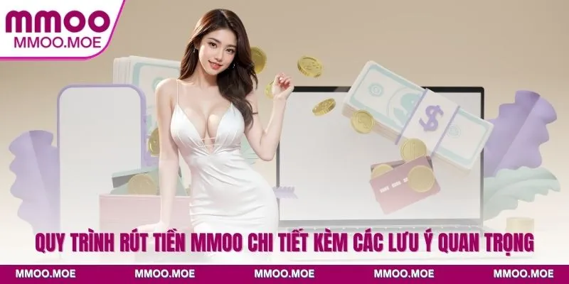 Quy trình rút tiền MMOO chi tiết kèm các lưu ý quan trọng