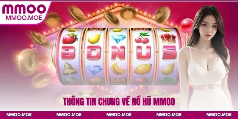 Thông tin chung về nổ hũ MMOO