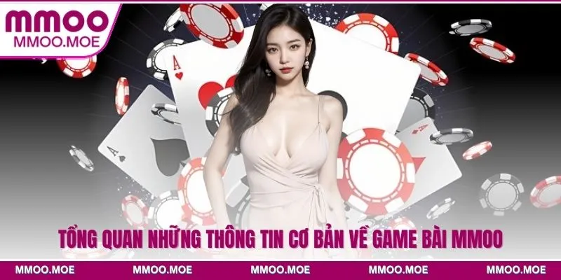 Tổng quan những thông tin cơ bản về game bài MMOO